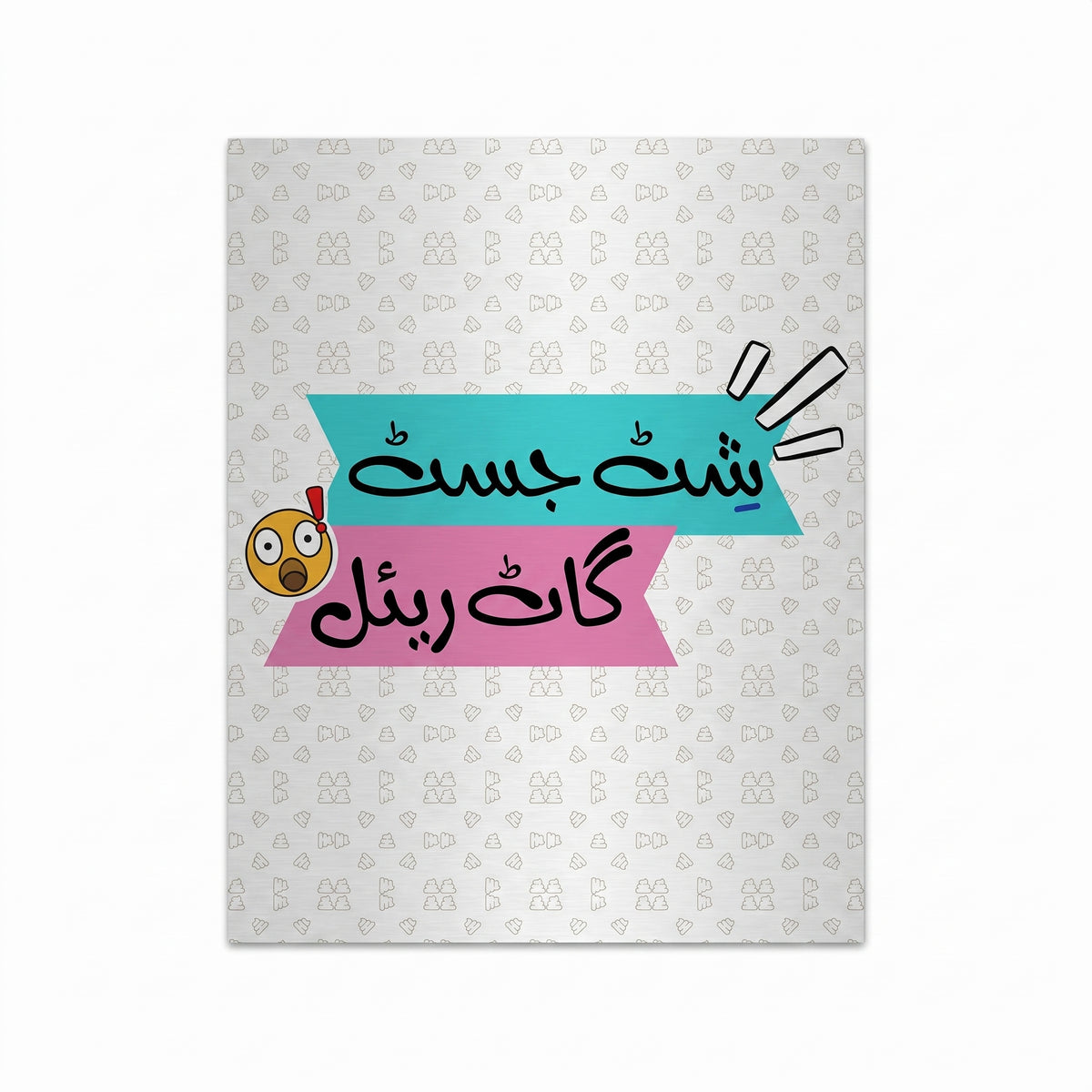 Close-up of Shit Just Got Real poster written phonetically in Urdu script over turquoise and pink banners on a grey background.