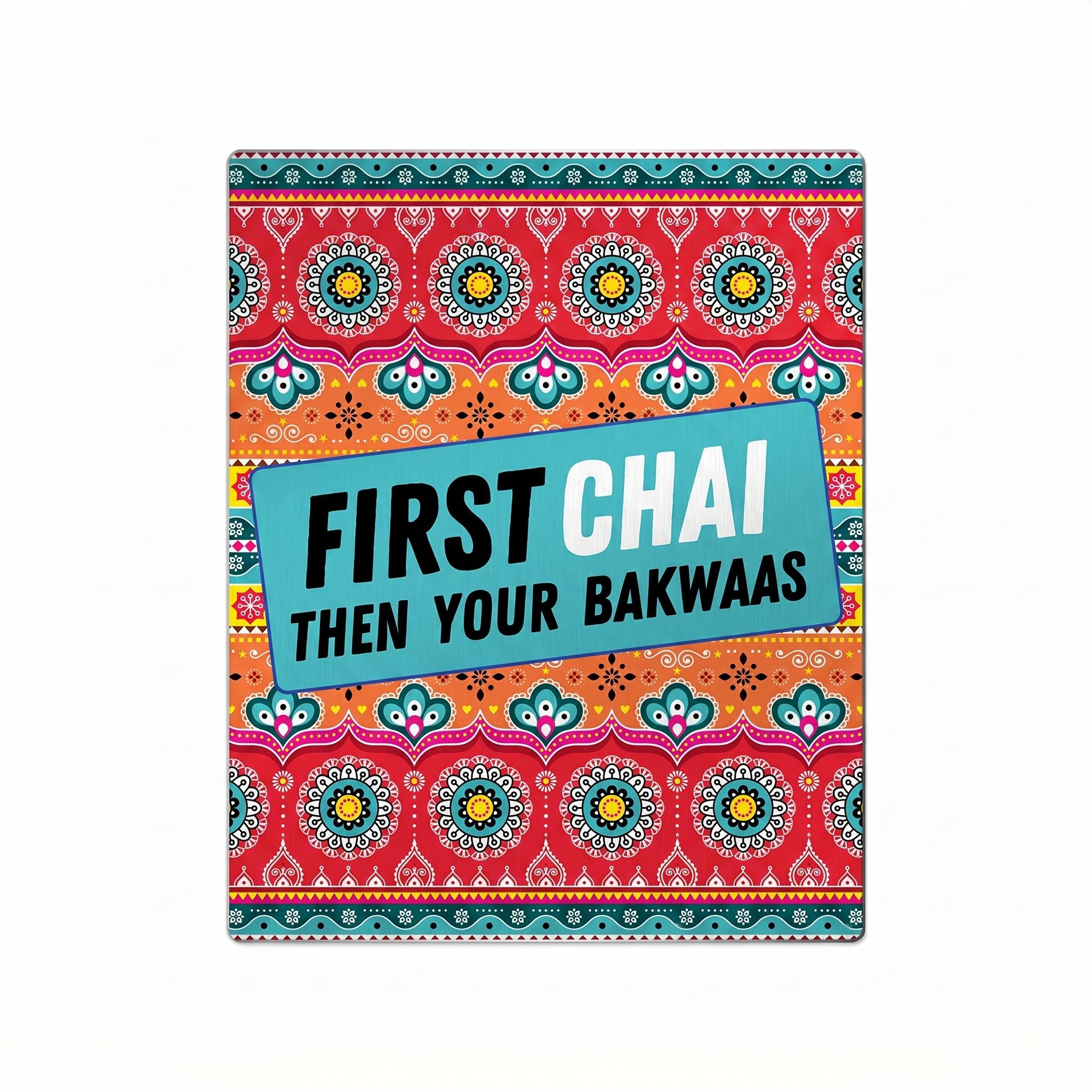 "Vibrant First Chai Then Your Bakwaas funny poster featuring detailed South Asian truck art geometric patterns and mandalas."
