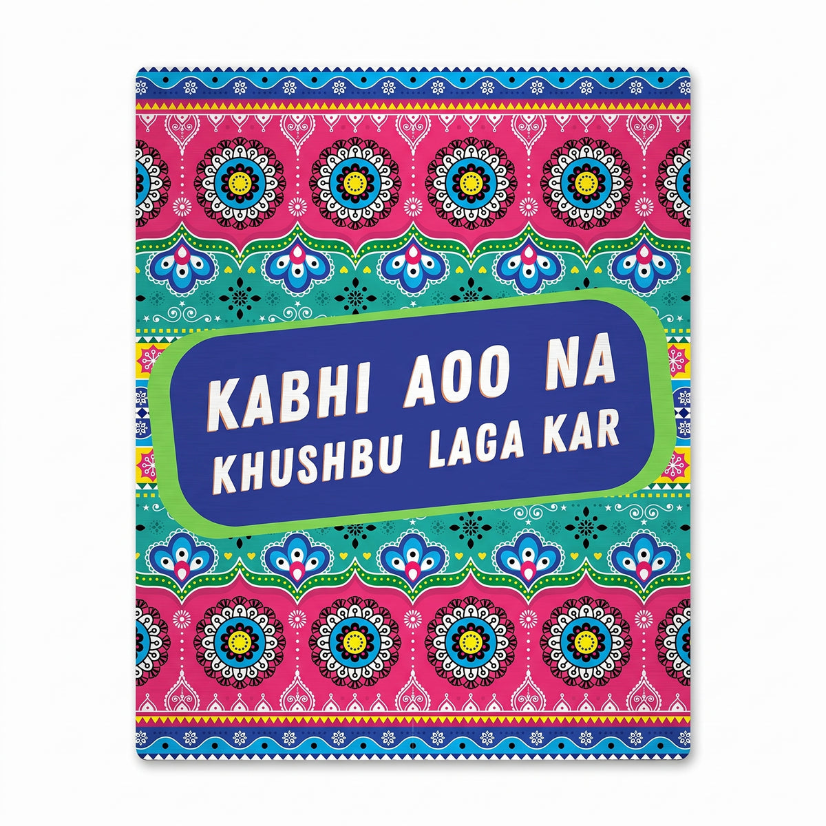 "Vibrant Kabhi Aoo Na Khushbu Laga Kar funny slogan poster featuring traditional South Asian truck art geometric patterns, red roses, and central illustration